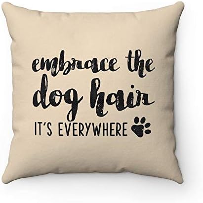 per7gper7g Embrace the dog hair Its everywhere Pillow Dog Quote Throw Pillow Covers Dog Lovers Pillow Cases Funny Housewarming gift Dog Home Decor