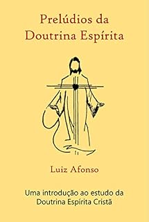 Livro Prelúdios da Doutrina Espírita: Uma introdução ao estudo da Doutrina Espírita Cristã