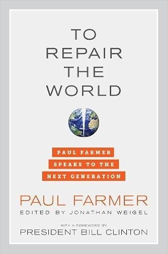 To Repair the World: Paul Farmer Speaks to the Next Generation (California Series in Public Anthropology) To Repair the World: Paul Farmer Speaks to the Next Generation (California Series in Public Anthropology)