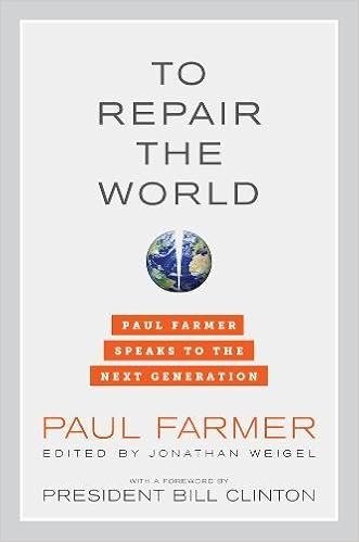 To Repair the World: Paul Farmer Speaks to the Next Generation (California Series in Public Anthropology)