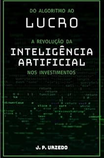 Livro DO ALGORITMO AO LUCRO: A REVOLUÇÃO DA INTELIGÊNCIA ARTIFICIAL NOS INVESTIMENTOS