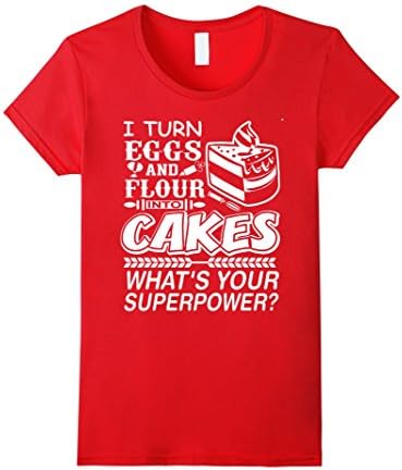 Women's I TURN EGGS AND FLOUR INTO MY CAKES, WHAT'S YOUR SUPERPOWER Large Red