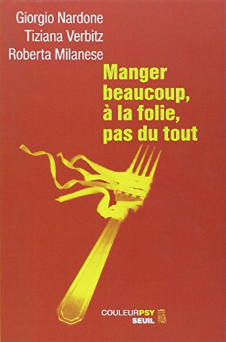 Manger beaucoup, à la folie, pas du tout