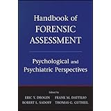 Handbook of Forensic Assessment: Psychological and Psychiatric Perspectives