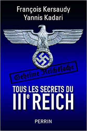 Amazon Fr Tous Les Secrets Du Iiie Reich Kadari Yannis Kersaudy Francois Livres