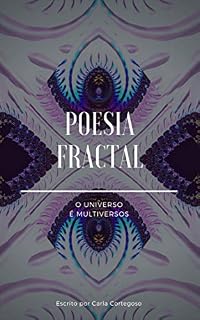 Livro Poesia Fractal: O Universo é Multiversos