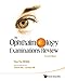 OPHTHALMOLOGY EXAMINATIONS REVIEW, THE (2ND EDITION)