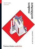 Modern Architecture: A Critical History (Fourth Edition) (World of Art)