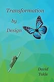 Transformation by Design: How God Changes Lives by David Takle MDiv