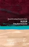 Sleep: A Very Short Introduction by Steven W. Lockley, Russell G. Foster