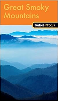 Fodor's In Focus Great Smoky Mountains National Park, 1st Edition (Travel Guide)