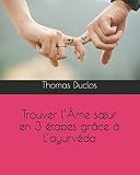 Image de Trouver l’Âme sœur  en 3 étapes  grâce à L’ayurvéda (French Edition)
