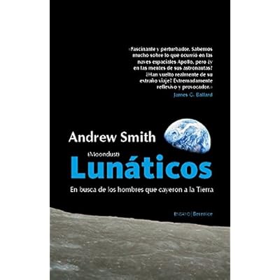 Lunáticos (Moondust): Qué fue de los hombres que pisaron la Luna (Ensayo (berenice))