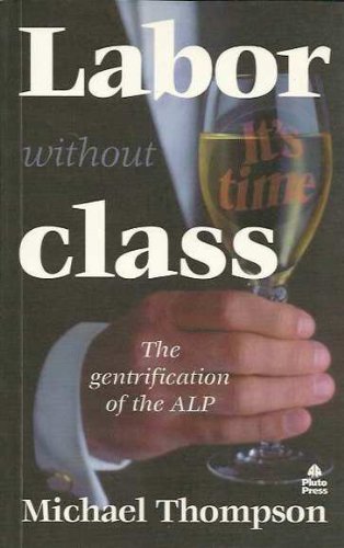 Labor without class : the gentrification of the ALP
