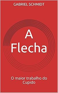 Livro A Flecha: O maior trabalho do Cupido
