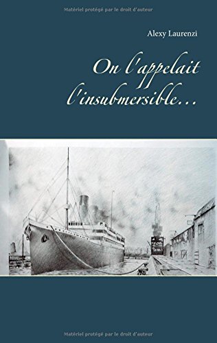 On l'appelait l'insubmersible...