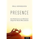 Presence: How Mindfulness and Meditation Shape Your Brain, Mind, and Life