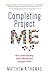 Completing Project Me: How Understanding God's Perspective Changes Yours by Matthew A. Thomas, Gerald L. Sittser