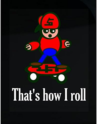 Thats How I Roll Skater Skateboard - Sticker