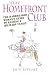 Homefront Club: The Hardheaded Woman's Guide to Raising a Military Family by 