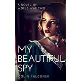 My Beautiful Spy: a world war 2 spy novel of passion and intrigue (twentieth century stories Book 1)