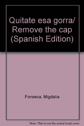 Quitate esa gorra/ Remove the cap (Spanish Edition)