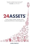 24 Assets: Create a digital, scalable, valuable and fun business that will thrive in a fast changing world