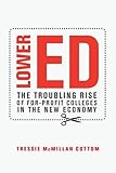 Lower Ed: The Troubling Rise of For-Profit Colleges in the New Economy