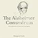 The Alzheimer Conundrum: Entanglements of Dementia and Aging by 