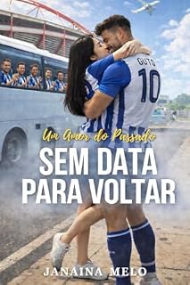 Livro SEM DATA PARA VOLTAR: Um Amor do Passado (Segundas Chances)