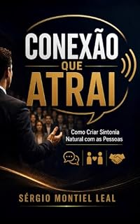 Livro CONEXÃO QUE ATRAI: COMO CRIAR SINTONIA NATURAL COM AS PESSOAS
