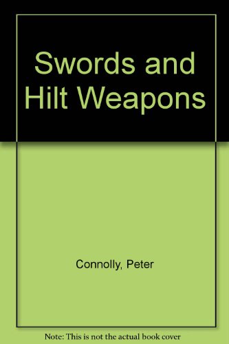 Swords and Hilt Weapons by Peter Connolly, Michael D. Coe, Anthony Harding, Victor Harris