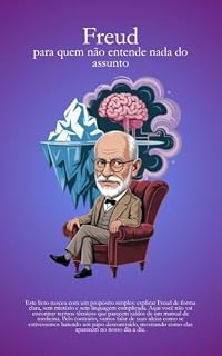 Livro Freud - para quem não entende nada do assunto: Livro sobre Psicanálise para Leigos e Iniciantes (Psicanálise Fácil)