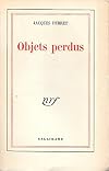 Jacques Perret. Objets perdus : . Arrangements pour le théorbe. La Fortune des girouettes. Jean sans Terre. Les Grives du Parthénon. La Composition de calcul. 19e édition