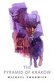 The Pyramid of Krakow: A Tor.Com Short Story (The Mongolian Wizard Book 6) by Michael Swanwick