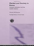 Image de Market and Society in Korea: Interest, Institution and the Textile Industry (Routledge Advances in Korean Studies)