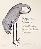 Forgotten Masters: Indian Painting for the East India Company by