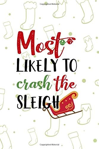 Most Likely To Crash The Sleigh: Notebook Journal Composition Blank Lined Diary Notepad 120 Pages Paperback White Texture Sleigh