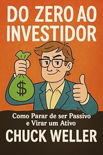 Livro Do Zero ao Investido: Como Parar de Ser Passivo e Virar um Ativo