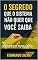 Livro O SEGREDO QUE O SISTEMA NÂO QUER QUE VOÇÊ SAIBA: O SEGREDO REVELADO