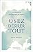 Osez désirer tout : La véritable philosophie du Christ by 