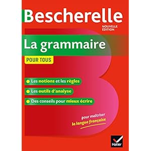 Bescherelle La grammaire pour tous: la référence en grammaire française