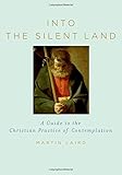 Into the Silent Land: A Guide to the Christian Practice of Contemplation