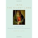 Into the Silent Land: A Guide to the Christian Practice of Contemplation