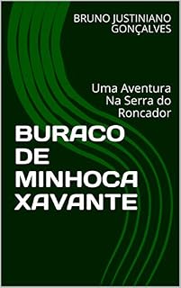 Livro BURACO DE MINHOCA XAVANTE: Uma Aventura Na Serra do Roncador