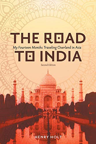 BEST The Road to India: My Fourteen Months Traveling Overland in Asia Z.I.P