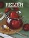 Relish: Easy Sauces, seasonings and condiments to make at home by Sonia Cabano