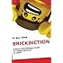 Brickdiction: A Seven Step Recovery Guide for People Addicted to LEGO&reg;