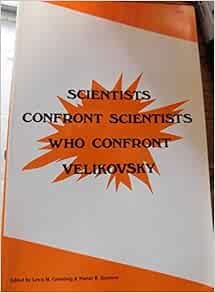 Scientists Confront Scientists Who Confront Velikovsky Lewis M