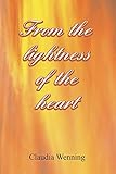 From the Lightness of the Heart by Claudia Wenning